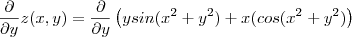 \frac{\partial }{\partial y}z(x,y) =  \frac{\partial }{\partial y}\left(ysin(x^2+y^2)+x(cos(x^2+y^2) \right )