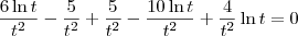\frac{6\ln t}{t^2}-\frac{5}{t^2} + \frac{5}{t^2} - \frac{10\ln t}{t^2} + \frac{4}{t^2}\ln t =0 \frac{6\ln t}{t^2}-\frac{5}{t^2} + \frac{5}{t^2} - \frac{10\ln t}{t^2} + \frac{4}{t^2}\ln t =0