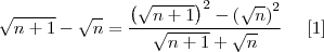 \sqrt{n+1}-\sqrt{n}=\frac{\left(\sqrt{n+1}\right)^2-\left(\sqrt{n}\right)^2}{\sqrt{n+1}+\sqrt{n}} \,\,\,\,\,\,\,\, [1]