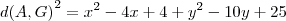 {d(A,G)}^{2}={x}^{2}-4x+4+{y}^{2}-10y+25