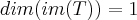 dim(im(T))=1 dim(im(T))=1