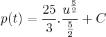 p(t)=\frac{25}{3}.\frac{{u}^{\frac{5}{2}}}{\frac{5}{2}}+C p(t)=\frac{25}{3}.\frac{{u}^{\frac{5}{2}}}{\frac{5}{2}}+C