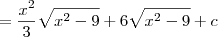 = \frac{x^2}{3}\sqrt{x^2-9} + 6\sqrt{x^2-9} + c