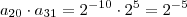 a_{20} \cdot a_{31} = 2^{-10} \cdot 2^5 = 2^{-5}