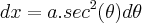 dx = a.{sec}^{2}(\theta)d\theta
