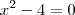 x^2-4=0