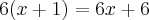 6(x+1)=6x+6