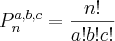 {P}^{a,b,c}_{n}=\frac{n!}{a!b!c!} {P}^{a,b,c}_{n}=\frac{n!}{a!b!c!}