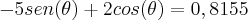 -5sen(\theta) + 2cos(\theta)= 0,8155