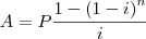 A=P\frac{1-{(1-i)}^{n}}{i} A=P\frac{1-{(1-i)}^{n}}{i}