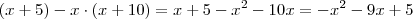 (x+5) - x \cdot (x+10) = x+5 -x^2 -10x = -x^2 -9x +5