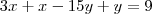3x + x - 15y + y = 9