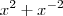 x^2 + x^{-2} x^2 + x^{-2}