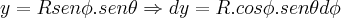 y=Rsen\phi.sen\theta\Rightarrow dy=R.cos\phi.sen\theta d\phi