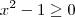 x^2 - 1 \geq 0
