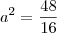 a^2 = \dfrac{48}{16} a^2 = \dfrac{48}{16}