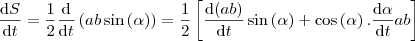 \frac{\mathrm{d} S}{\mathrm{d} t} = \frac{1}{2}\frac{\mathrm{d} }{\mathrm{d} t}\left ( ab\sin \left ( \alpha  \right ) \right ) = \frac{1}{2}\left [ \frac{\mathrm{d} (ab)}{\mathrm{d} t}\sin \left ( \alpha  \right )+\cos \left ( \alpha  \right ).\frac{\mathrm{d}\alpha  }{\mathrm{d} t}ab \right ]