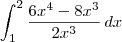 \int_1^2 \frac{6x^4 - 8x^3}{2x^3} \, dx