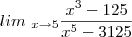 lim_{\ x\to5} \frac{x^3-125}{x^5-3125} lim_{\ x\to5} \frac{x^3-125}{x^5-3125}