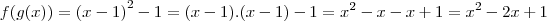 f(g(x))= {(x-1)}^{2}-1 = (x-1).(x-1)-1 = {x}^{2}-x-x+1 = {x}^{2}-2x+1