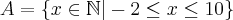 A= \{x \in \mathbb{N}| -2\leq x \leq 10\}