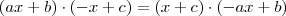 (ax + b)\cdot(-x+c) = (x+c)\cdot(-ax+b)