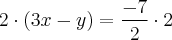 2\cdot(3x-y)=\frac{-7}{2}\cdot2 2\cdot(3x-y)=\frac{-7}{2}\cdot2