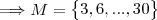 \Longrightarrow M = \begin{Bmatrix}3,6,...,30\end{Bmatrix}