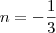 n = - \frac13