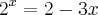 {2}^{x}=2-3x