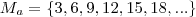 M_a = \{ 3, 6, 9, 12, 15, 18, ... \}