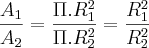 \frac{A_{1}}{A_{2}} = \frac{\Pi.R_{1} ^ 2}{\Pi.R_{2} ^ 2} = \frac{R_{1} ^ 2}{R_{2} ^ 2}