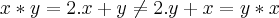 x*y=2.x+y\neq 2.y+x=y*x x*y=2.x+y\neq 2.y+x=y*x