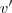 v' v'