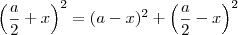 \left(\frac{a}{2}+x\right)^2=(a-x)^2+\left(\frac{a}{2}-x\right)^2