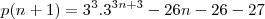 p(n+1)=3^3.3^{3n+3}-26n-26-27