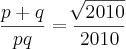 \frac{p+q}{pq}=\frac{\sqrt[]{2010}}{2010}