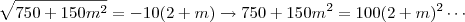 \sqrt {750 + 150m^2}=-10(2+m)\rightarrow 750+150m^2=100(2+m)^2\cdots