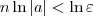 n\ln|a|  < \ln\varepsilon