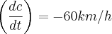 \left(\frac{dc}{dt} \right)=-60km/h