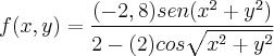 f(x,y)=\frac{(-2,8)sen({x}^{2}+{y}^{2})}{2-(2)cos\sqrt{{x}^{2}+{y}^{2}}}