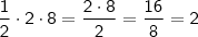 \mathsf{\frac{1}{2} \cdot 2 \cdot 8 = \frac{2 \cdot 8}{2} = \frac{16}{8} = 2}