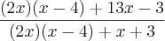 \frac{(2x)(x-4)+13x-3}{(2x)(x-4)+x+3}