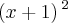 \left(x+1 \right){}^{2}