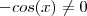 - cos(x) \neq 0 - cos(x) \neq 0