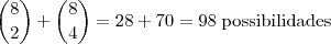 \binom{8}{2} + \binom{8}{4} = 28 + 70 = 98\;\mbox{possibilidades}