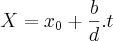 X={x}_{0}+\frac{b}{d}.t X={x}_{0}+\frac{b}{d}.t