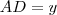 AD = y AD = y