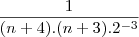 \frac{1}{(n+4).(n+3).2^{-3}}