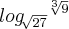 {log}_{\sqrt[]{27}}{}^{\sqrt[3]{9}}